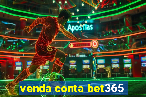 venda conta bet365